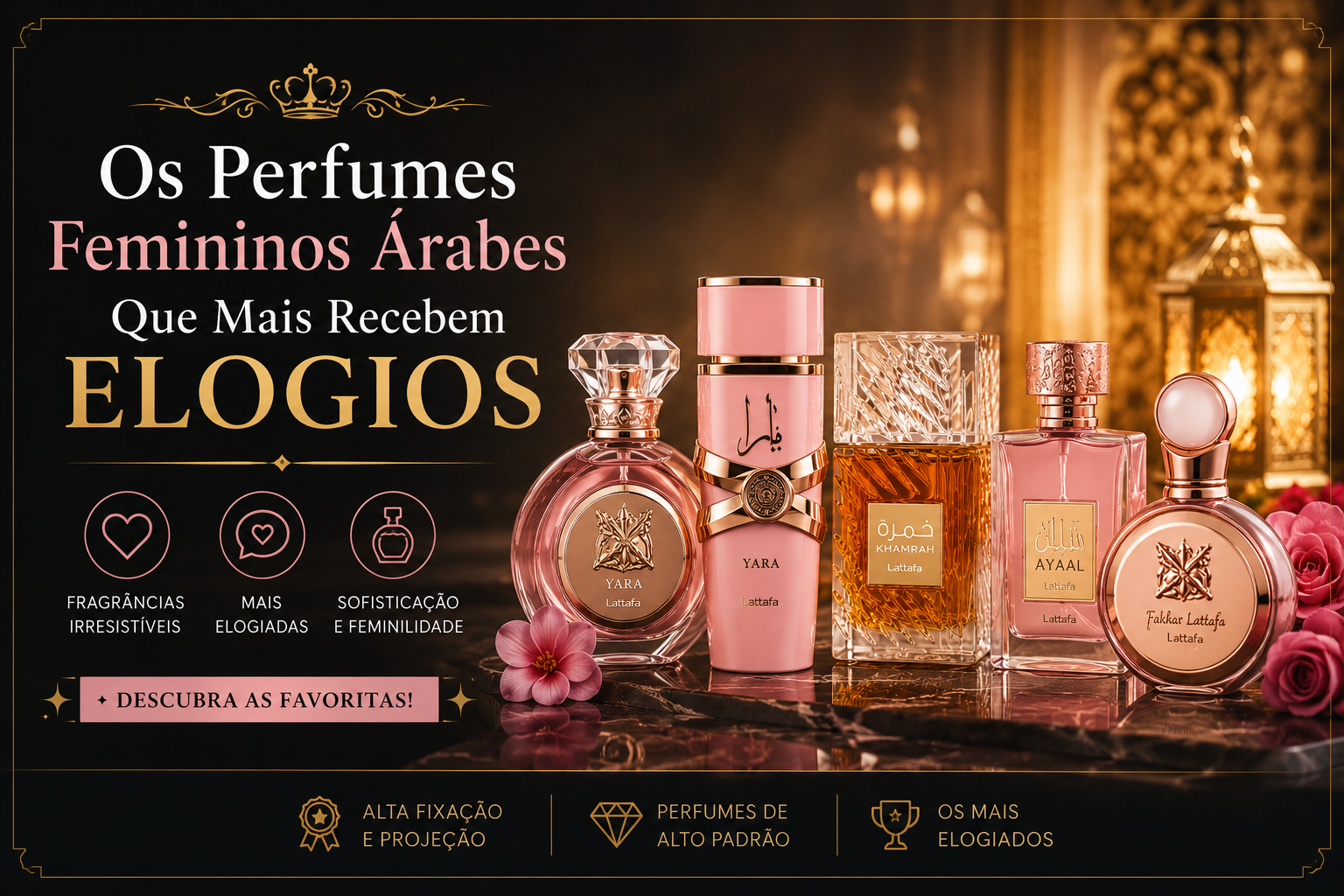 Os 5 Perfumes Femininos Árabes Que Mais Recebem Elogios: O Guia do Luxo Absoluto
